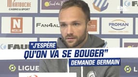 Montpellier : "J'espère qu'on va se bouger" demande Germain