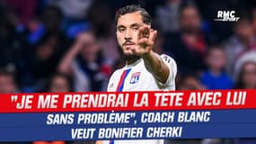 OL 1-1 Nice : "Je me prendrai la tête avec lui sans problème", Blanc veut bonifier Cherki (et son groupe)