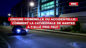 Origine criminelle ou accidentelle: comment la cathédrale de Nantes a-t-elle pris feu? 