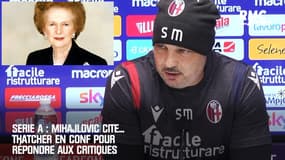Serie A : Mihajlovic cite... Thatcher en conf pour répondre aux critiques