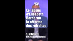 ÉDITO : Le lapsus d'Elisabeth Borne sur la réforme des retraites