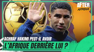 Le continent africain est-il derrière Hakimi pour le Ballon d'or ? (After Afrique)