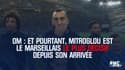 OM : Et pourtant, Mitroglou est le Marseillais le plus décisif depuis son arrivée...