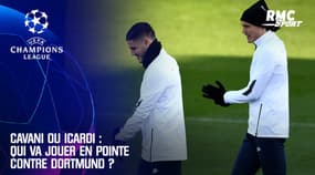 PSG - Dortmund : hormis l'incertitude Mbappé, qui de Cavani ou Icardi jouera en pointe ?