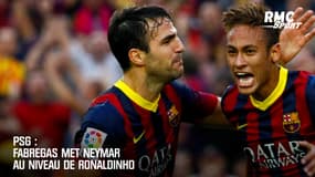 PSG : Fabregas place Neymar au niveau de Ronaldinho