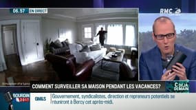 La chronique d'Anthony Morel : Comment surveiller sa maison pendant les vacances ? - 11/07