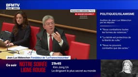 Commission d'enquête sur les liens entre partis et islamisme: "Notre mouvement n'acceptera jamais l'entrisme religieux", déclare Jean-Luc Mélenchon (LFI)