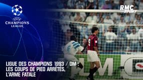 Ligue des champions 1993 / OM : Les coups de pied arrêtés, l'arme fatale