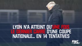 Lyon n'a atteint qu'une fois le dernier carré d'une Coupe nationale... en 14 tentatives
