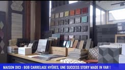 MAISON D'ICI : Bob carrelage Hyères, une success story made in Var !