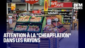  Attention à la "cheapflation" dans les rayons 