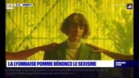 La Lyonnaise Pomme dénonce le sexisme