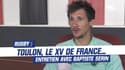 Le XV de France, le Mondial 2023, Toulon... Entretien avec Baptiste Serin
