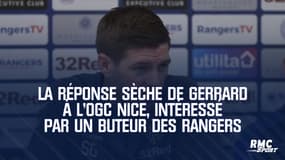 La réponse sèche de Gerrard à l'OGC Nice, intéressé par un buteur des Rangers