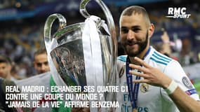 Real Madrid : Echanger ses quatre C1 contre une Coupe du monde ? "Jamais de la vie" affirme Benzema
