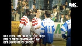 "Bad Boys" : Un coup de tête reçu par Di Meco commandité par des supporters corses