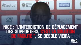 Nice : "L’interdiction de déplacement des supporters, c’est la solution de facilité ", se désole Vieira