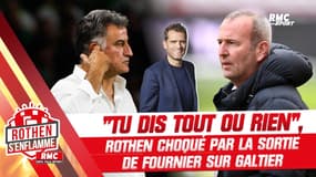 "Tu dis tout ou rien", Rothen choqué par la sortie de Fournier sur Galtier