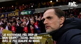 "Je n'attendais pas trop de mon équipe" : Tuchel indulgent avec le PSG qualifié face au Mans
