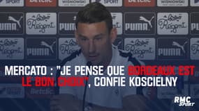 Mercato : "Je pense que Bordeaux est le bon choix", confie Koscielny