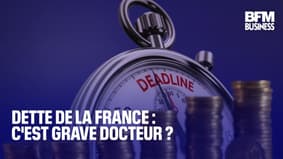  Dette de la France : c'est grave docteur ? 