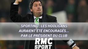 Sporting : Les hooligans auraient été encouragés... par le président du club