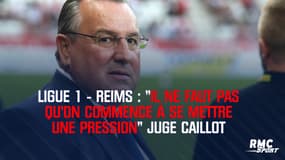 Ligue 1 - Reims : "Il ne faut pas qu’on commence à se mettre une pression" juge Caillot