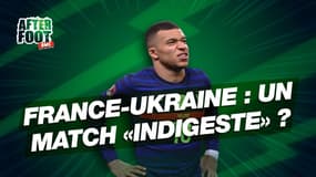 After Foot : France-Ukraine, un match "indigeste" ? 