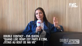 Double Contact - Eva Queen : "Quand Loïc Rémy est parti à l'OM, j'étais au bout de ma vie"