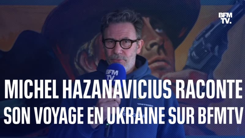 De retour d'Ukraine, le réalisateur Michel Hazanavicius témoigne sur BFMTV