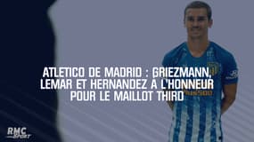Atletico : Griezmann, Lemar et Hernandez à l'honneur pour le maillot third