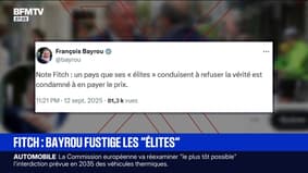 "Un pays que ses "élites" conduisent à refuser la vérité est condamné à en payer le prix", réagit François Bayrou après la dégradation de la note de la France par l'agence Fitch