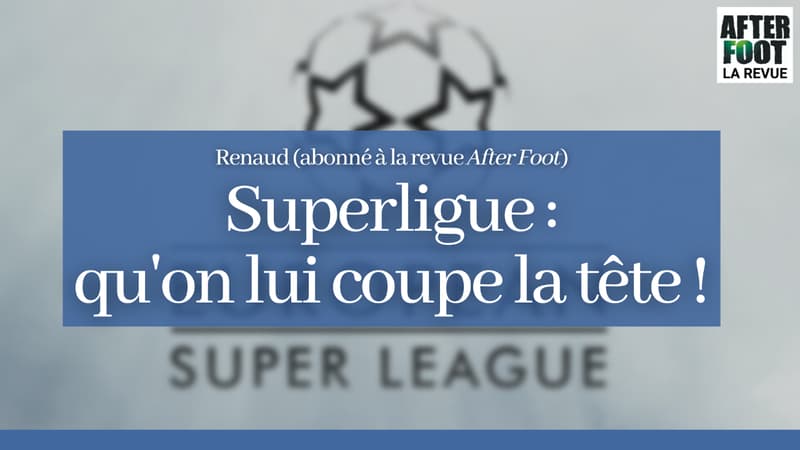 Super League: qu'on lui coupe la tête !