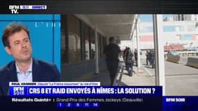Déploiement du RAID à Nîmes: "On ne peut pas se contenter de solutions d'apparence qui ne règlent rien", estime Paul Vannier (LFI)