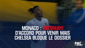 Monaco : Batshuayi d'accord pour venir mais Chelsea bloque le dossier 