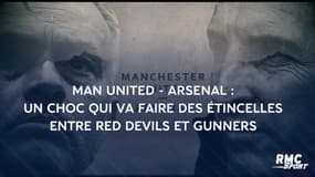 Man United - Arsenal : un choc qui va faire des étincelles entre Red Devils et Gunners