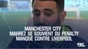 Man City : Mahrez se souvient du penalty manqué contre Liverpool