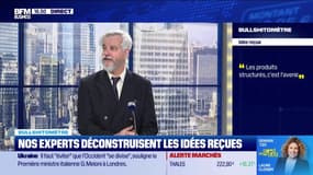 Bullshitomètre : "Les produits structurés, c'est l'avenir" - FAUX répond Marc Girault - 03/03