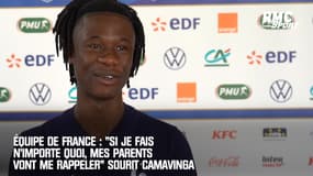 Équipe de France : "Si je fais n'importe quoi, mes parents vont me rappeler" sourit Camavinga