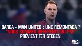 Barça - Man United : Une remontada ? "Nous sommes différents du PSG" prévient Ter Stegen