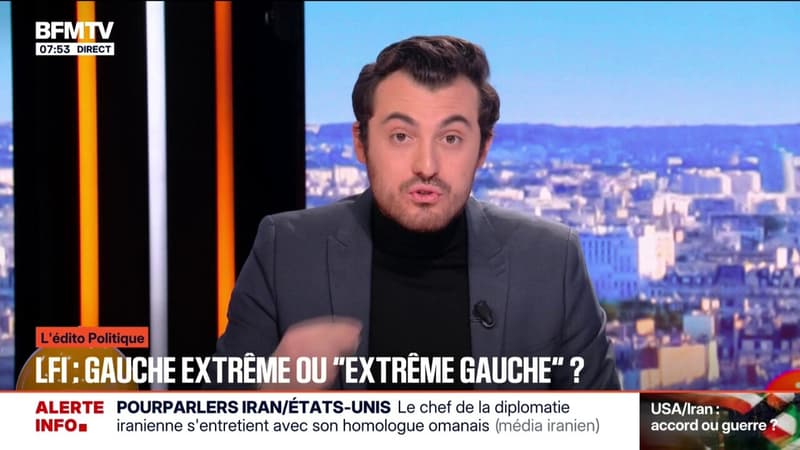 L'ÉDITO POLITIQUE D'ARTHUR - LFI: gauche extrême ou extrême gauche?