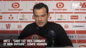 Metz : "Cabit est très combatif et bien entouré", confie Hognon
