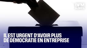  Il est urgent d'avoir plus de démocratie en entreprise  