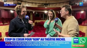 Paris Go du vendredi 21 février - Coup de cœur pour "ADN" au Théâtre Michel