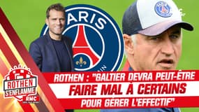 PSG : "Dans la gestion de l'effectif, Galtier sera peut-être obligé de faire mal à certains" analyse Rothen
