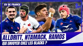  XV de France : Avec Alldritt, Ntamack, Ramos et sans LBB, qui envoyer chez les Blacks ?