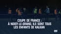 Coupe de France – A Noisy-le-Grand, ils sont tous les enfants de Kalkan 