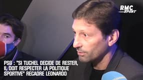 PSG : "Si Tuchel décide de rester, il doit respecter la politique sportive" recadre Leonardo