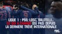 Ligue 1 : PSG, Losc, Balotelli... Ce qui a changé (ou pas) depuis la dernière trêve internationale