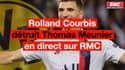 Sur RMC, Rolland Courbis détruit Thomas Meunier après ses révélations sur sa signature à Dortmund: "Il est plus con que con !"
